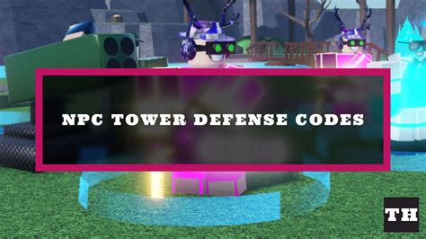 npcs codes|NPC Tower Defense Codes (FREE Coins) (August .